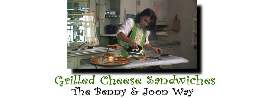 Grilled cheese sandwiches the Benny & Joon way